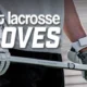 Men’s Lacrosse Glove Guide: Find the Perfect Fit